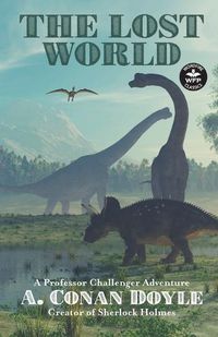 Cover image for The Lost World: A Professor Challenger Adventure