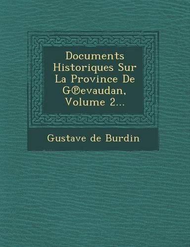 Cover image for Documents Historiques Sur La Province de G Evaudan, Volume 2...