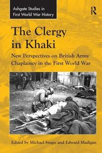 Cover image for The Clergy in Khaki: New Perspectives on British Army Chaplaincy in the First World War