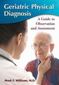 Cover image for Geriatric Physical Diagnosis: A Guide to Observation and Assessment