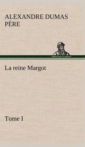 La reine Margot - Tome I