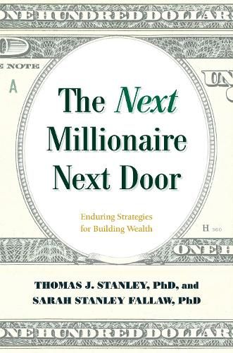 The Next Millionaire Next Door: Enduring Strategies for Building Wealth