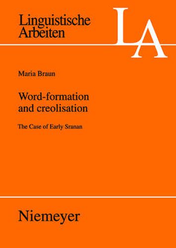 Cover image for Word-Formation and Creolisation: The Case of Early Sranan