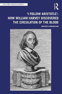 Cover image for 'I Follow Aristotle': How William Harvey Discovered the Circulation of the Blood