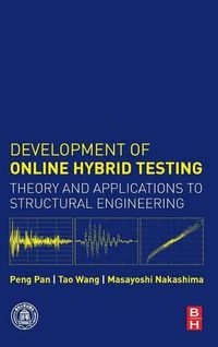 Cover image for Development of Online Hybrid Testing: Theory and Applications to Structural Engineering