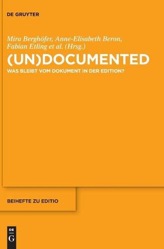 (Un)Documented: Was Bleibt Vom Dokument in Der Edition?