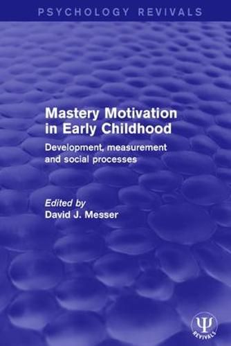 Cover image for Mastery Motivation in Early Childhood: Development, Measurement and Social Processes