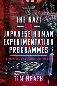 Cover image for The Nazi and Japanese Human Experimentation Programmes