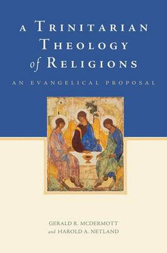 Cover image for A Trinitarian Theology of Religions: An Evangelical Proposal