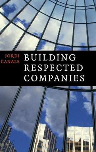 Cover image for Building Respected Companies: Rethinking Business Leadership and the Purpose of the Firm