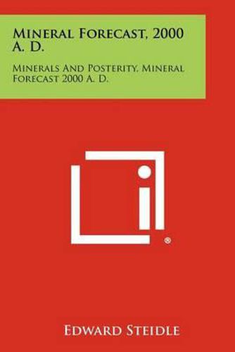 Mineral Forecast, 2000 A. D.: Minerals and Posterity, Mineral Forecast 2000 A. D.