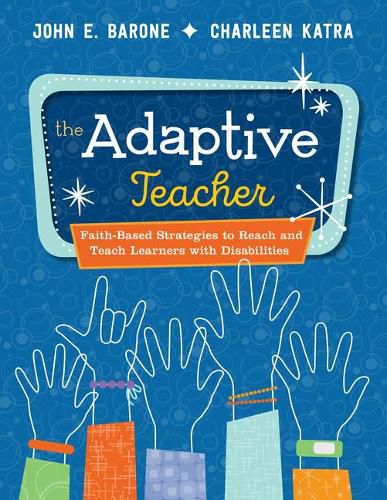 Cover image for The Adaptive Teacher: Faith-Based Strategies to Reach and Teach Learners with Disabilities