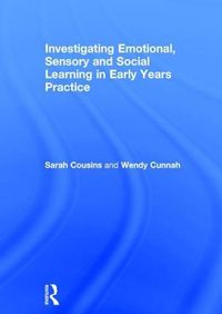 Cover image for Investigating Emotional, Sensory and Social Learning in Early Years Practice