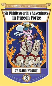 Cover image for Sir Pigglesworth's Adventures in Pigeon Forge