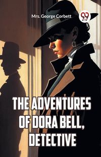 Cover image for The Adventures Of Dora Bell, Detective