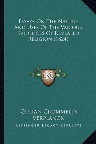 Essays on the Nature and Uses of the Various Evidences of Revealed Religion (1824)