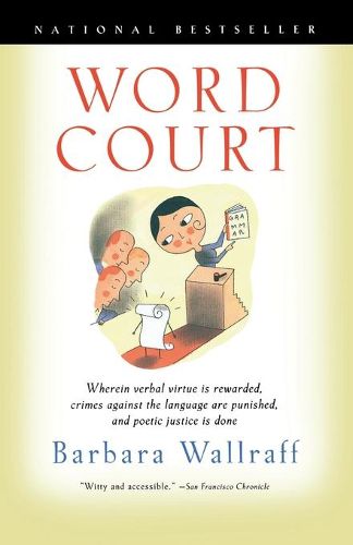 Cover image for Word Court: Wherein Verbal Virtue is Rewarded, Crimes Against the Language Are Punished, and Poetic Justice is Done