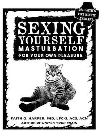 Cover image for Sexing Yourself: Masturbation for Your Own Pleasure