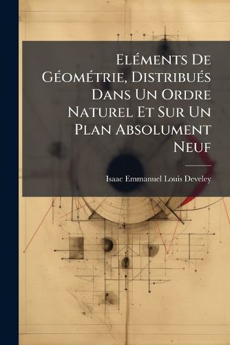 Cover image for El Ments de G Om Trie, Distribu S Dans Un Ordre Naturel Et Sur Un Plan Absolument Neuf