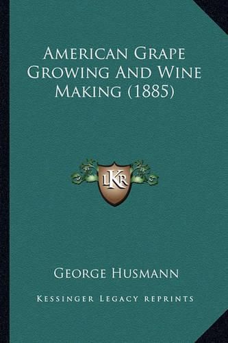 American Grape Growing and Wine Making (1885) American Grape Growing and Wine Making (1885)