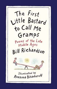 Cover image for The First Little Bastard to Call Me Gramps: Poems of the Late Middle Ages