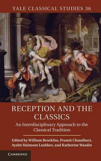 Cover image for Reception and the Classics: An Interdisciplinary Approach to the Classical Tradition