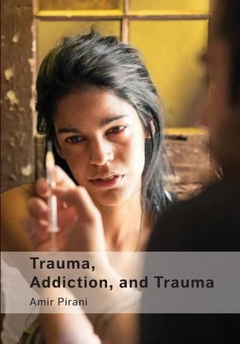 Cover image for Trauma, Addiction, and Trauma: Portraying the Cycle of Suffering in Addiction