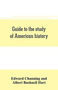 Cover image for Guide to the study of American history