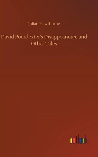 Cover image for David Poindexter's Disappearance and Other Tales