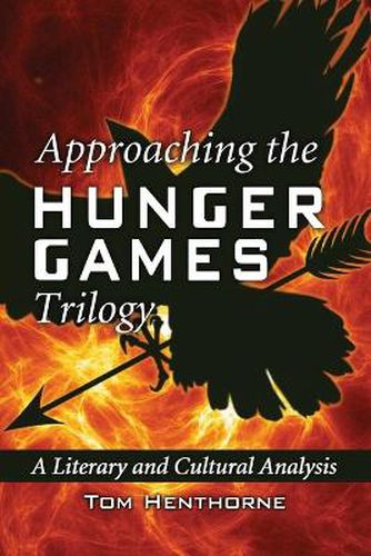 Cover image for Approaching the Hunger Games Trilogy: A Literary and Cultural Analysis