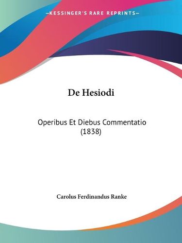 Cover image for de Hesiodi: Operibus Et Diebus Commentatio (1838)