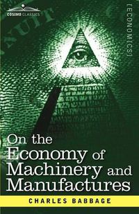 Cover image for On the Economy of Machinery and Manufactures