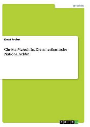 Cover image for Christa McAuliffe. Die Amerikanische Nationalheldin