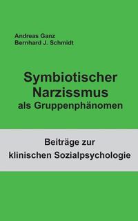 Cover image for Symbiotischer Narzissmus als Gruppenphanomen