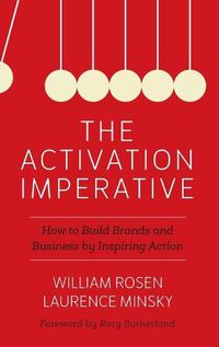 Cover image for The Activation Imperative: How to Build Brands and Business by Inspiring Action