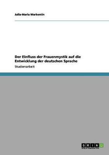 Cover image for Der Einfluss der Frauenmystik auf die Entwicklung der deutschen Sprache