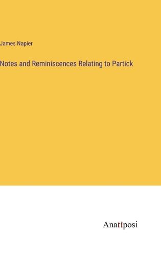 Cover image for Notes and Reminiscences Relating to Partick