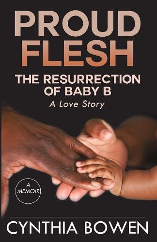 Cover image for Proud Flesh: The Resurrection of Baby B: A Love Story