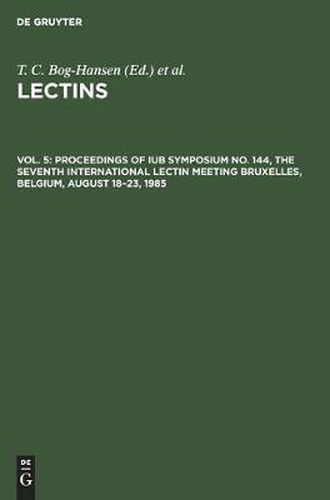 Cover image for Proceedings of IUB Symposium No. 144, The Seventh International Lectin Meeting Bruxelles, Belgium, August 18-23, 1985