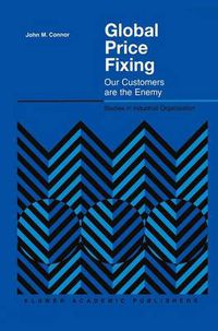 Cover image for Global Price Fixing: Our Customers are the Enemy