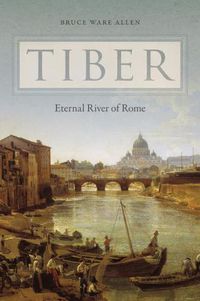 Cover image for Tiber: Eternal River of Rome