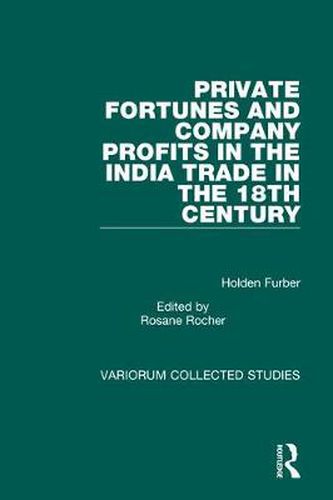 Cover image for Private Fortunes and Company Profits in the India Trade in the 18th Century