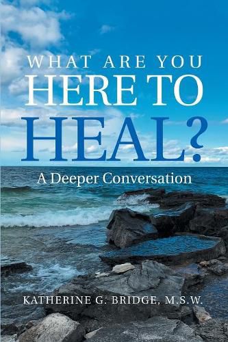 Cover image for What Are You Here to Heal?: A Deeper Conversation