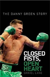 Cover image for Closed Fists, Open Heart: The Danny Green Story