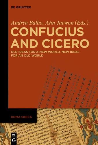 Cover image for Confucius and Cicero: Old Ideas for a New World, New Ideas for an Old World