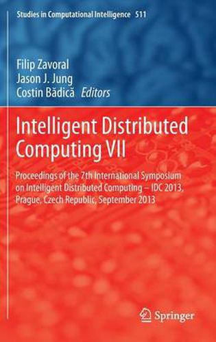 Intelligent Distributed Computing VII: Proceedings of the 7th International Symposium on Intelligent Distributed Computing - IDC 2013, Prague, Czech Republic, September 2013