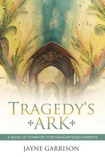 Cover image for Tragedy's Ark: A Book of Comfort for Disheartened Parents