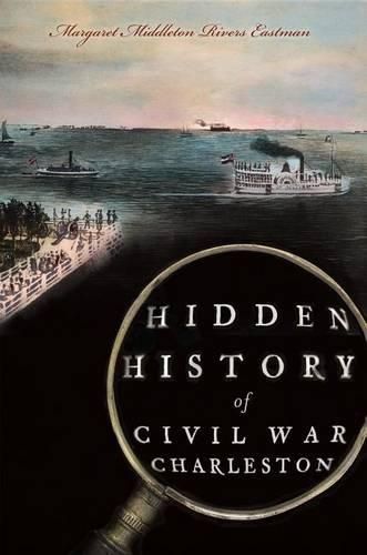 Cover image for Hidden History of Civil War Charleston