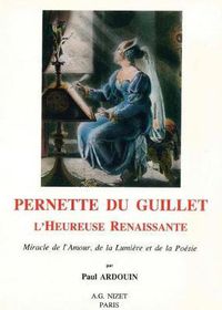 Cover image for Pernette Du Guillet, l'Heureuse Renaissante: Miracle de l'Amour, de la Lumiere Et de la Poesie