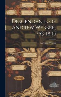 Cover image for Descendants of Andrew Webber, 1763-1845